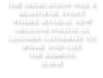 The Dedication was a beautiful event where several New Orleans political leaders gathered to speak and cut the ribbon. 12.19.15 